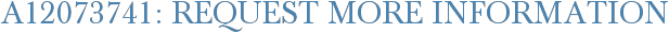 A12073741: Request More Information