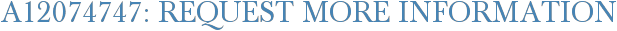 A12074747: Request More Information