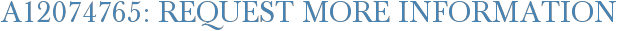 A12074765: Request More Information