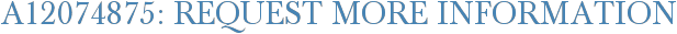 A12074875: Request More Information