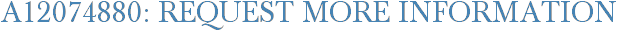 A12074880: Request More Information