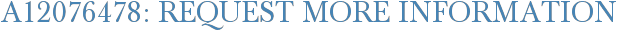 A12076478: Request More Information