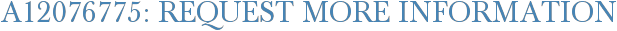 A12076775: Request More Information