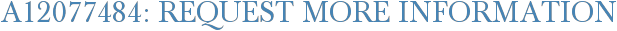 A12077484: Request More Information