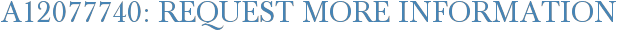A12077740: Request More Information