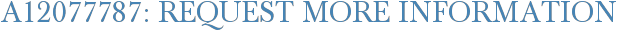 A12077787: Request More Information