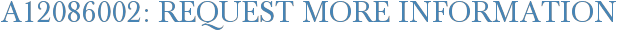 A12086002: Request More Information