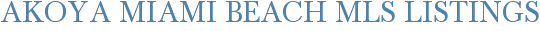 Akoya Miami Beach MLS Listings
