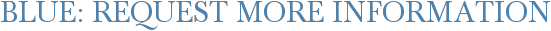 Blue: Request More Information