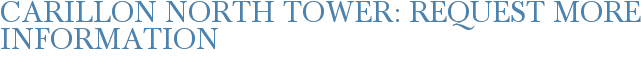 Carillon North Tower: Request More Information