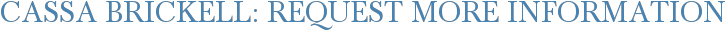 Cassa Brickell: Request More Information