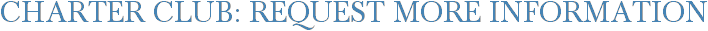 Charter Club: Request More Information