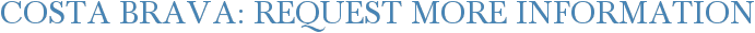 Costa Brava: Request More Information