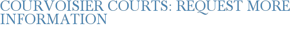 Courvoisier Courts: Request More Information