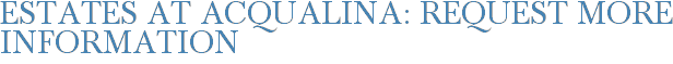 Estates at Acqualina: Request More Information