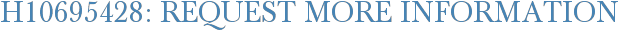 H10695428: Request More Information
