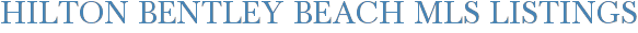 Hilton Bentley Beach MLS Listings