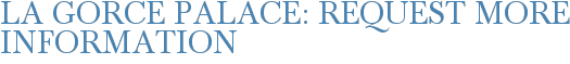 La Gorce Palace: Request More Information