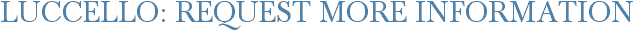 Luccello: Request More Information