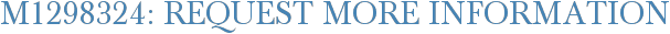 M1298324: Request More Information