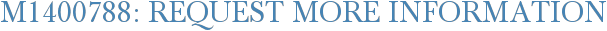 M1400788: Request More Information