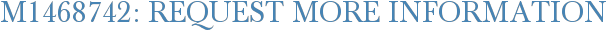 M1468742: Request More Information