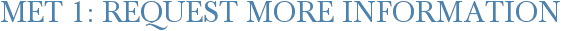 Met 1: Request More Information