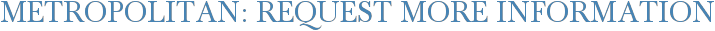 Metropolitan: Request More Information