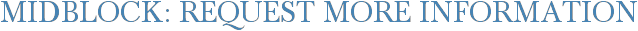Midblock: Request More Information