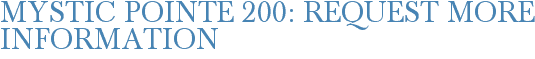 Mystic Pointe 200: Request More Information