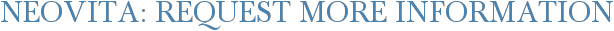 Neovita: Request More Information