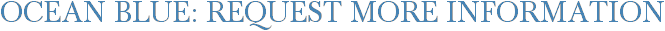 Ocean Blue: Request More Information