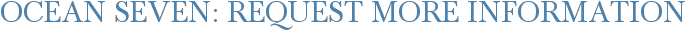 Ocean Seven: Request More Information