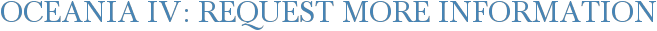 Oceania IV: Request More Information