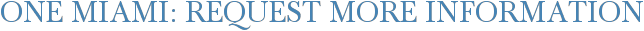 One Miami: Request More Information