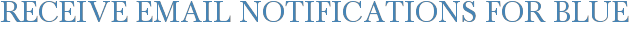 Receive Email Notifications for Blue