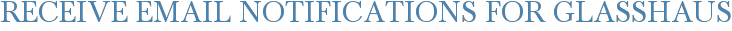 Receive Email Notifications for Glasshaus