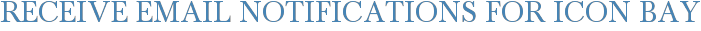 Receive Email Notifications for Icon Bay