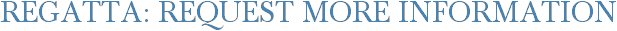 Regatta: Request More Information