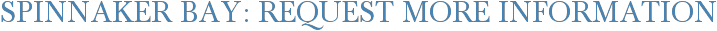 Spinnaker Bay: Request More Information
