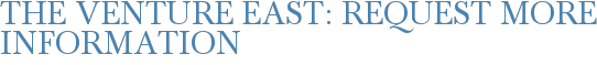 The Venture East: Request More Information
