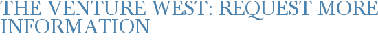 The Venture West: Request More Information