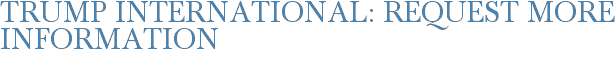 Trump International: Request More Information