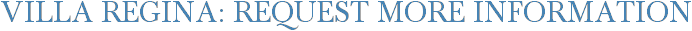 Villa Regina: Request More Information