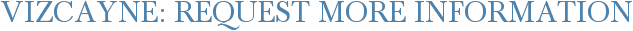 Vizcayne: Request More Information