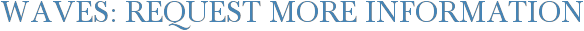 Waves: Request More Information