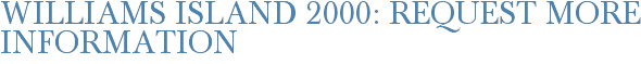 Williams Island 2000: Request More Information