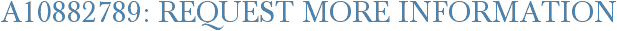 A10882789: Request More Information