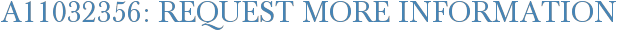 A11032356: Request More Information