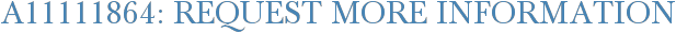 A11111864: Request More Information